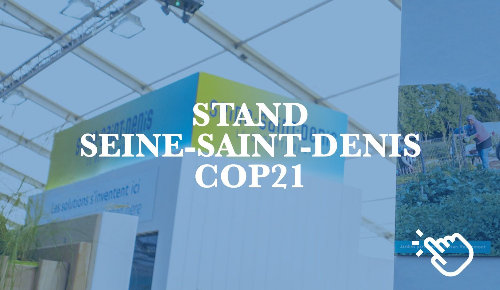 Stand du Conseil de la Seine Saint-Denis pour la Cop 21. Conception de la scénographie. Réalisation des plans de principe et suivi de fabrication. Surface : 60 m2 Collaboration avec l'agence Saisons Graphisme : Saisons Photos : Claude Lecante